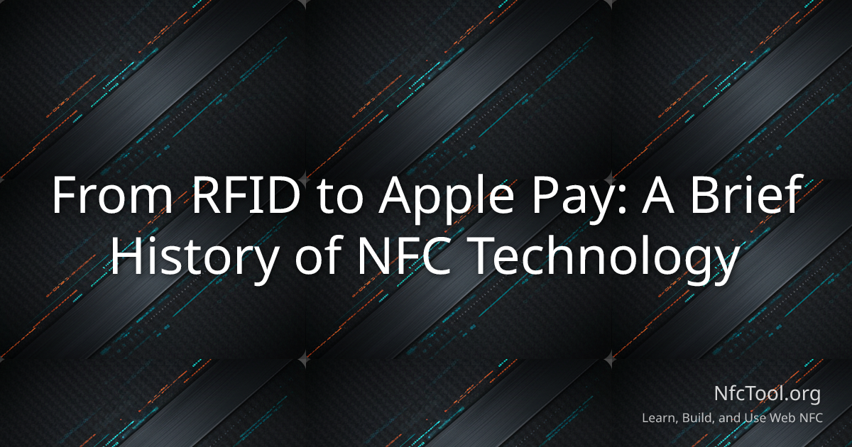 From RFID to Apple Pay: A Brief History of NFC Technology